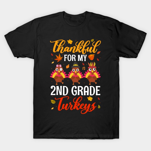 Thankful For My 2nd Grade Turkeys Funny Thanksgiving Teacher T-Shirt by paveldmit